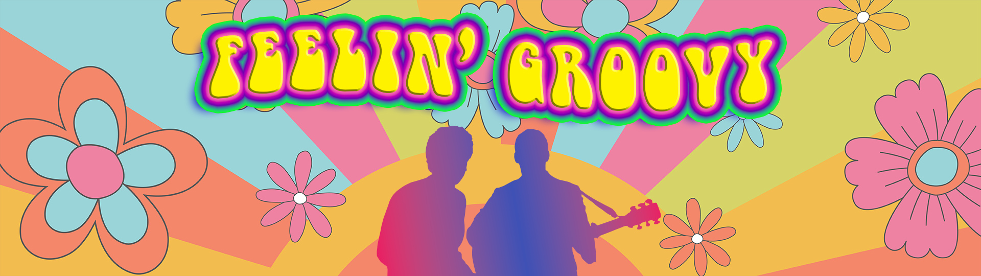 Colorful retro Feelin’ Groovy graphic with flower designs and silhouettes of two musicians playing guitar.